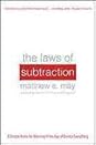 The Laws of Subtraction: Six Simple Rules for Winning in the Age of Excess Everything