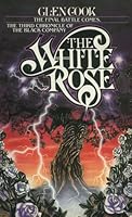 The White Rose (The Chronicle of the Black Company, #3)