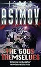 The Gods Themselves by Isaac Asimov The Gods Themselves