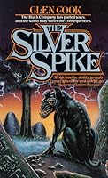 The Silver Spike (The Chronicles of the Black Company, #3.5)