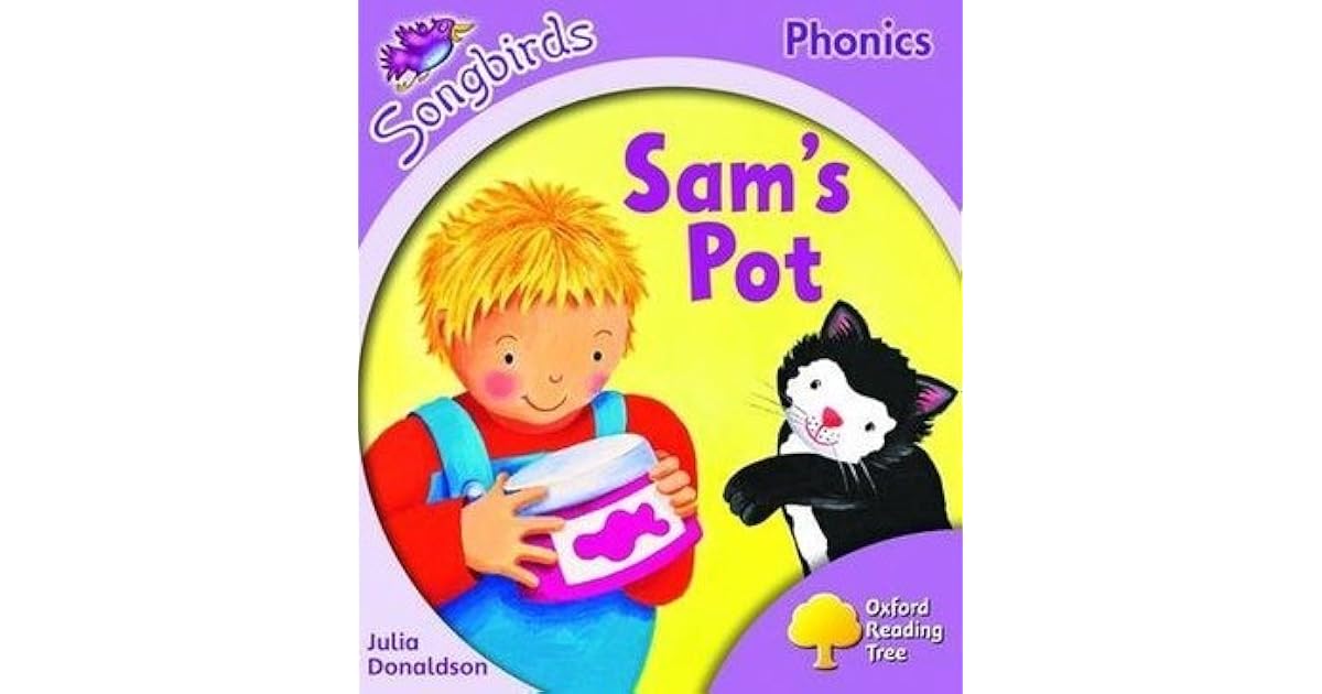 Sam's Pot (Oxford Reading Tree Stage 1+ Songbirds) by Julia Donaldson