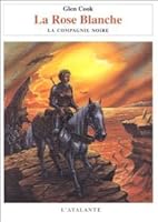 La Rose blanche (Les Annales de la Compagnie Noire, #3)(Les Livres du Nord, #3)