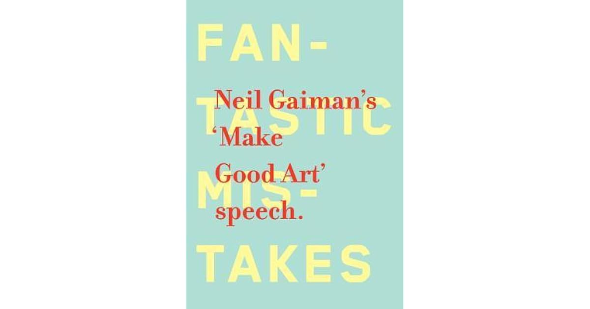 Make Good Art by Neil Gaiman — Reviews, Discussion, Lists