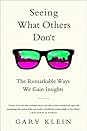Seeing What Others Don't: The Remarkable Ways We Gain Insights