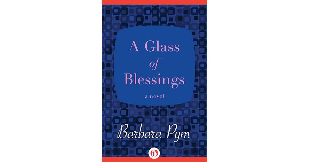 A Glass of Blessings by Barbara Pym — Reviews, Discussion, Bookclubs, Lists