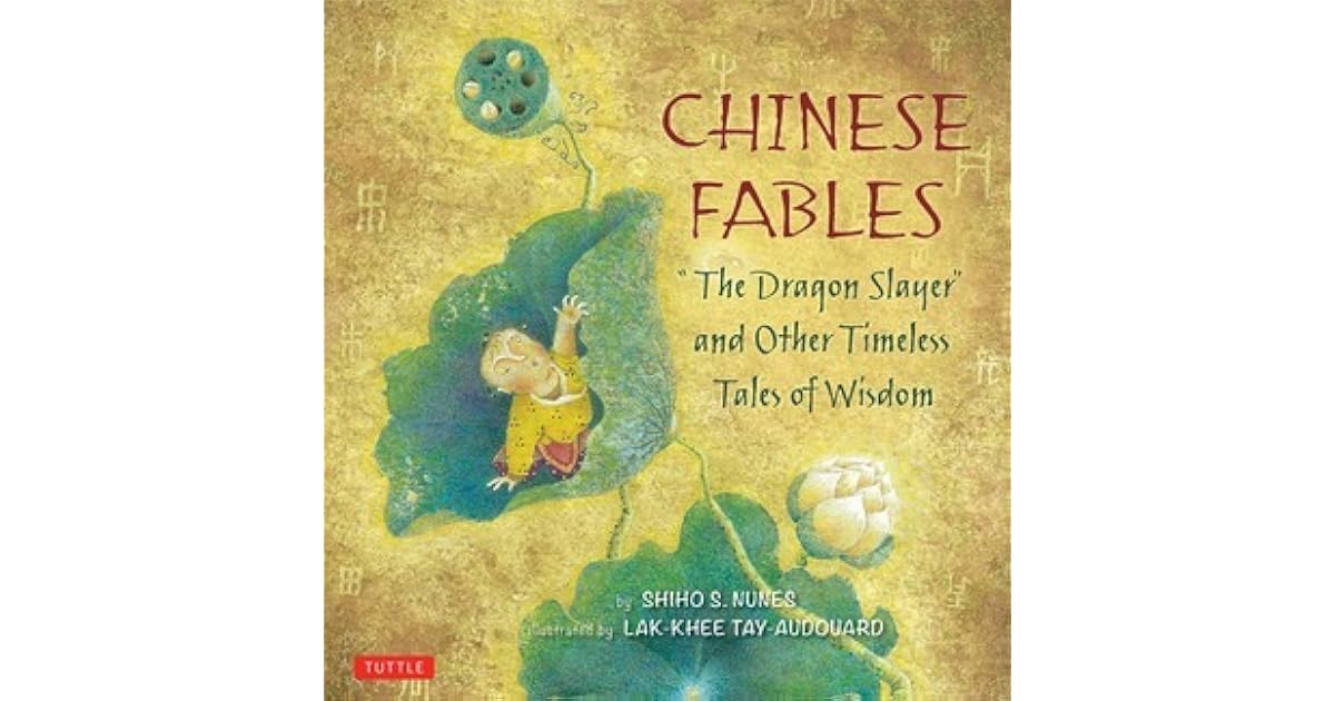 Chinese Fables The Dragon Slayer and Other Timeless Tales of Wisdom by