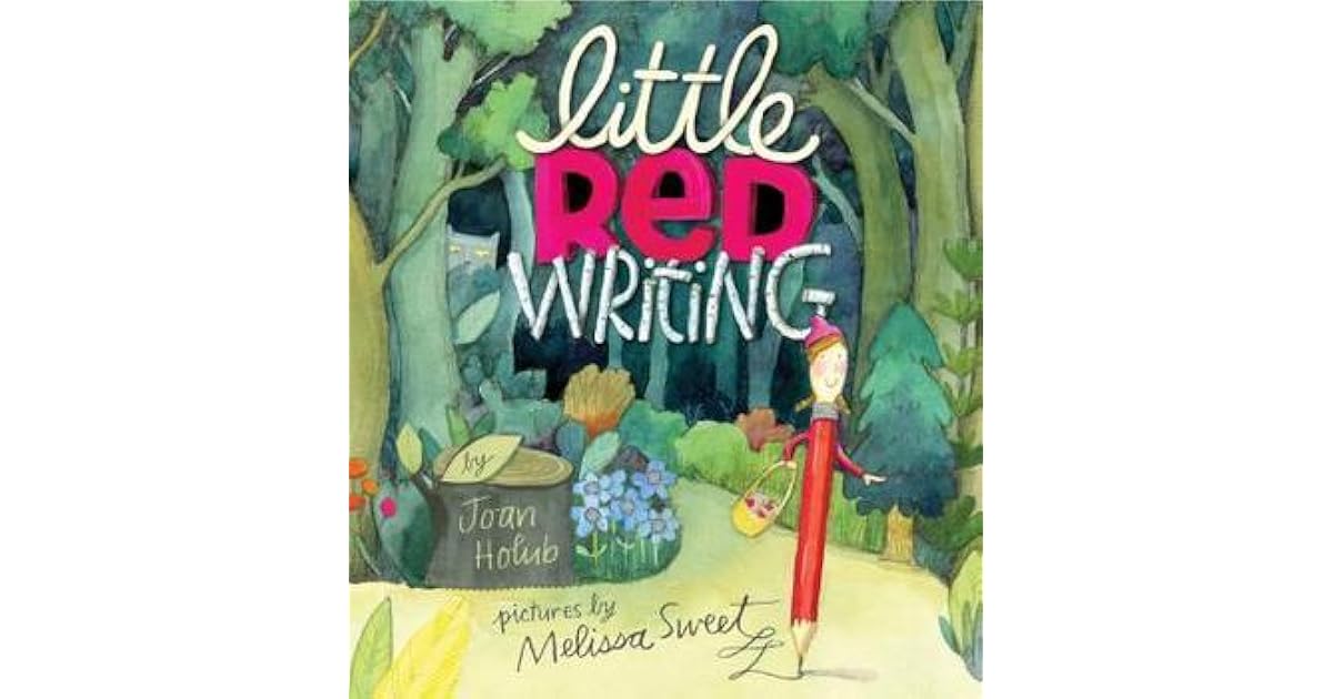 Little Red Writing by Joan Holub — Reviews, Discussion, Bookclubs, Lists