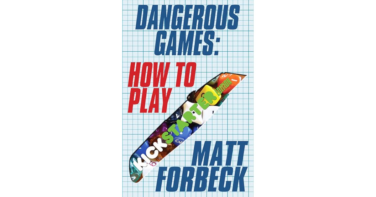Dangerous Games How to Play by Matt Forbeck — Reviews, Discussion