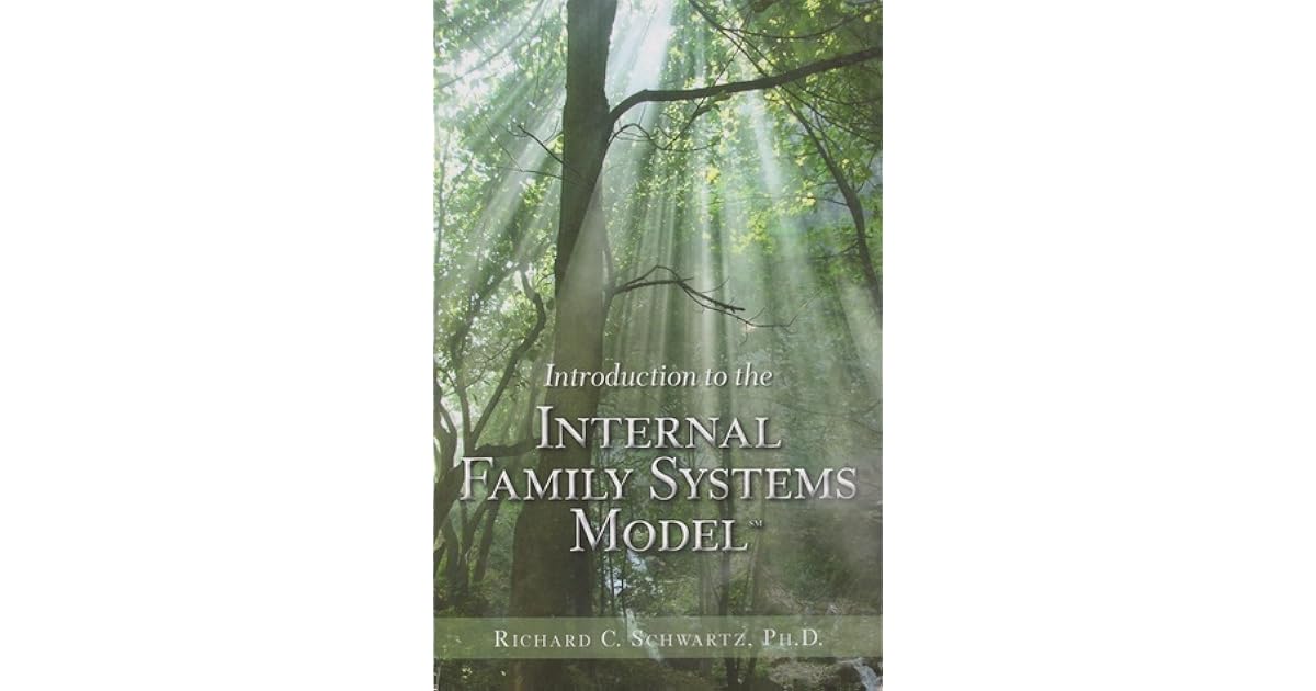 Introduction to the Internal Family Systems Model by Richard C. Schwartz — Reviews, Discussion Introduction to the Internal Family Systems Model by Richard C. Schwartz — Reviews, Discussion