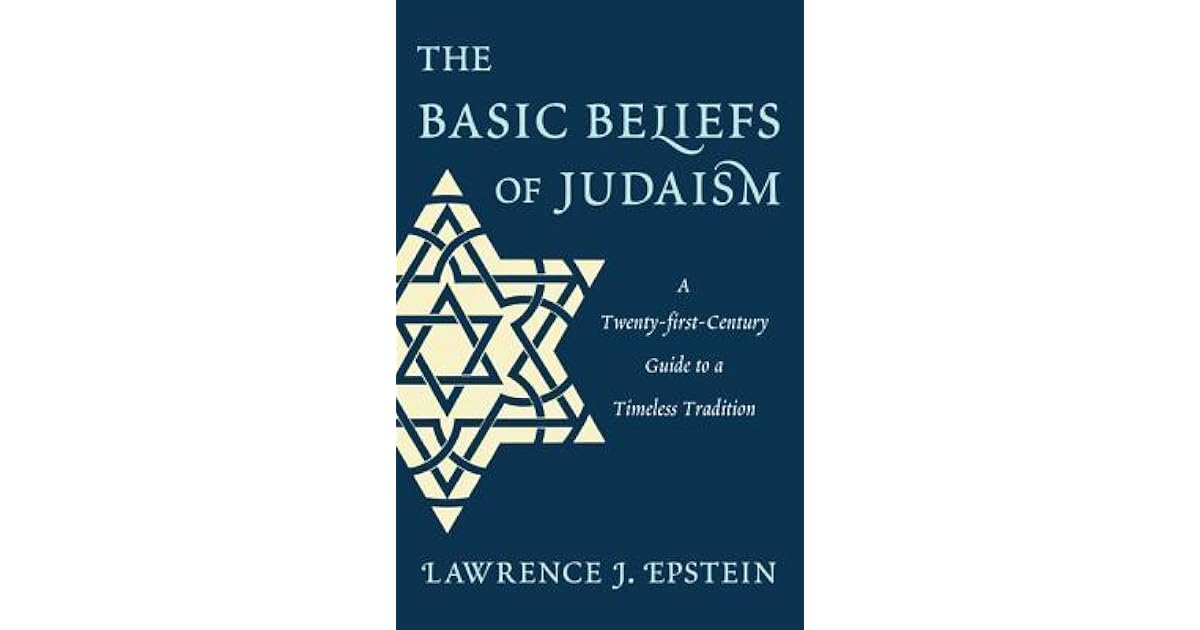 The Basic Beliefs of Judaism A TwentyFirstCentury Guide to a
