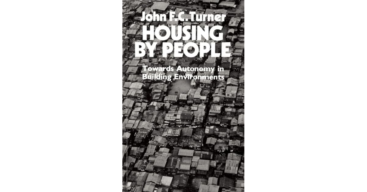 Housing By People Towards Autonomy in Building Environments by John F