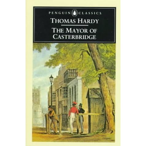 The Mayor of Casterbridge by Thomas Hardy — Reviews, Discussion