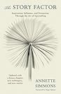 The Story Factor: Inspiration, Influence, and Persuasion through the Art of Storytelling The Story Factor: Inspiration, Influence, and Persuasion through the Art of Storytelling