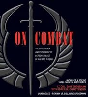 On Combat: The Psychology and Physiology of Deadly Conflict in War and in Peace