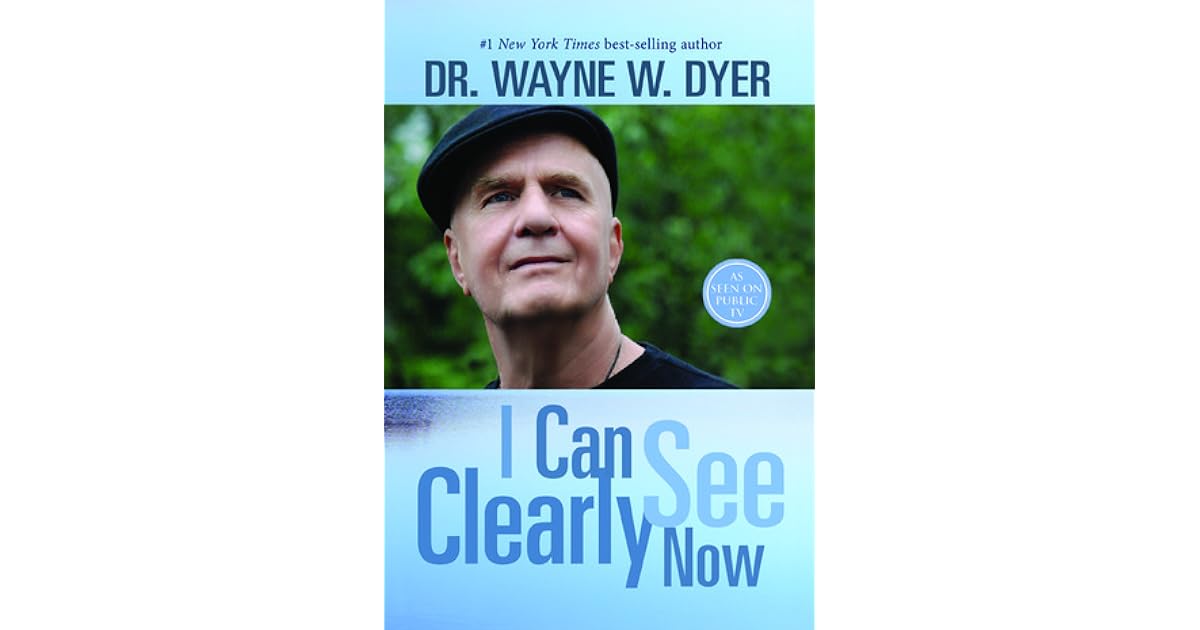 I Can See Clearly Now by Wayne W. Dyer — Reviews, Discussion,