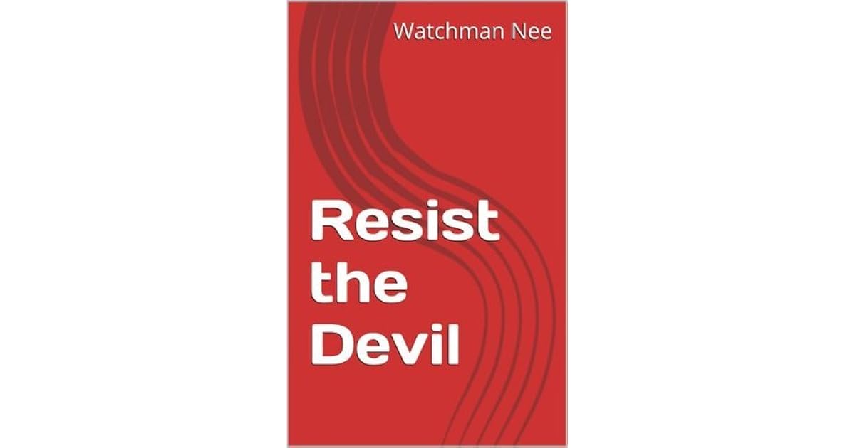 Resist the Devil by Watchman Nee — Reviews, Discussion, Bookclubs, Lists