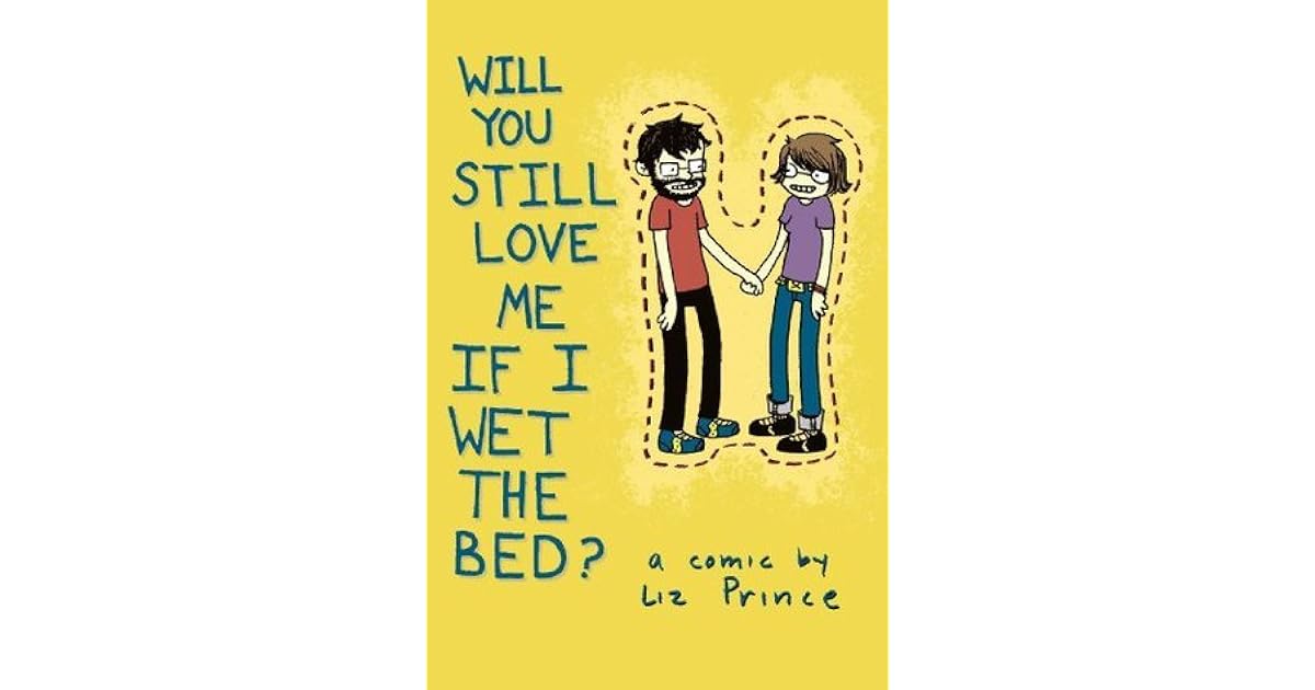 Will You Still Love Me If I Wet the Bed? by Liz Prince — Reviews
