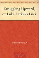 Struggling Upward, or Luke Larkin's Luck