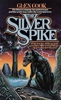 The Silver Spike (The Chronicles of the Black Company, #3.5)