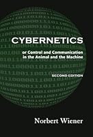 Cybernetics: or Control and Communication in the Animal and the Machine