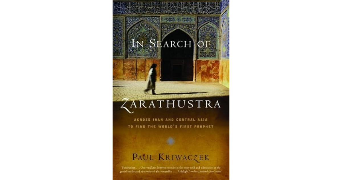In Search of Zarathustra Across Iran and Central Asia to Find the