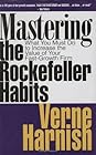 Mastering the Rockefeller Habits: What You Must Do to Increase the Value of Your Growing Firm Mastering the Rockefeller Habits: What You Must Do to Increase the Value of Your Growing Firm