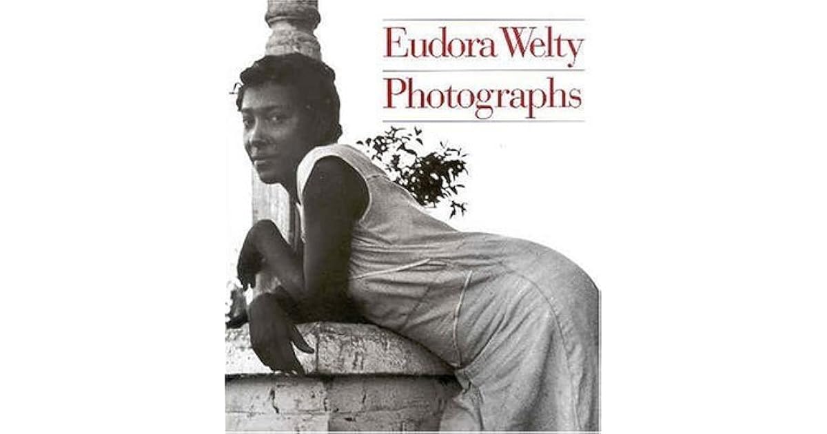 Eudora Welty: Photographs by Eudora Welty — Reviews ...