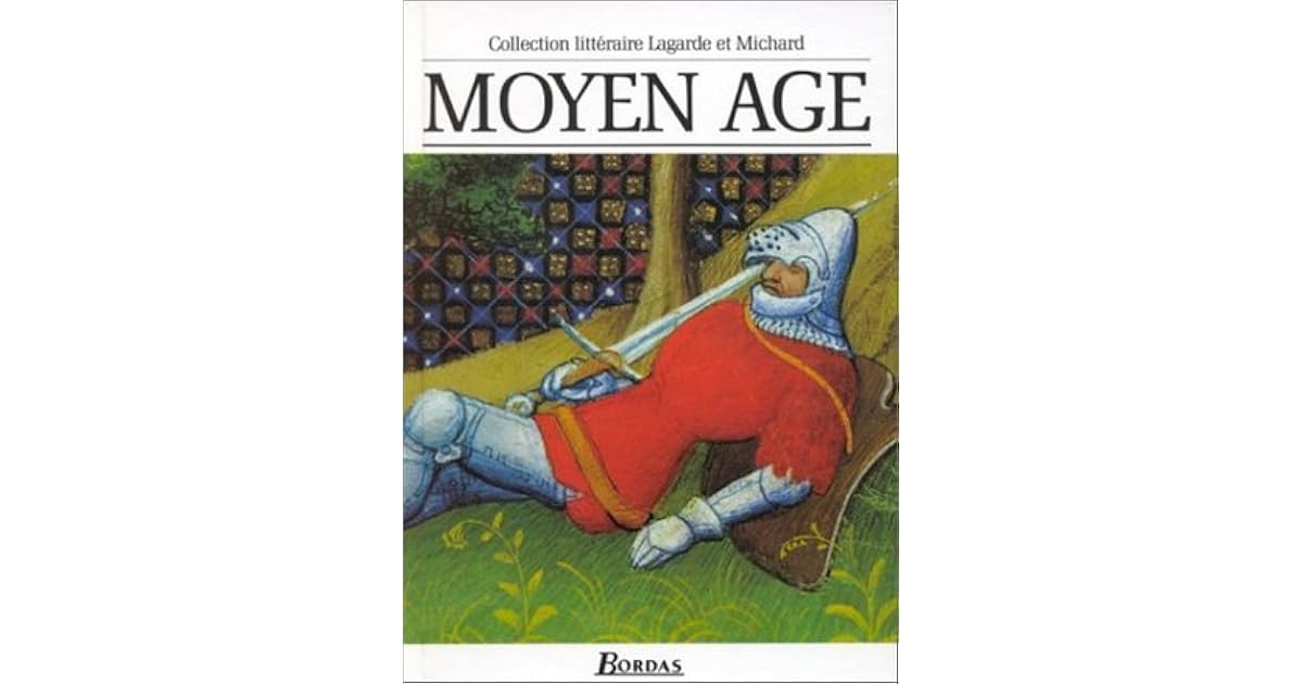 Moyen Âge: Collection littéraire Lagarde et Michard by André Lagarde