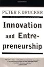 Innovation and Entrepreneurship: Practice and Principles Innovation and Entrepreneurship: Practice and Principles