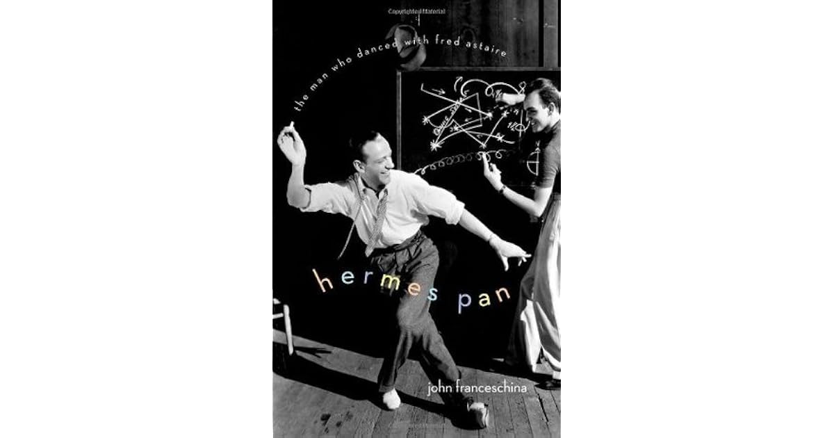 Hermes Pan The Man Who Danced with Fred Astaire by John Charles