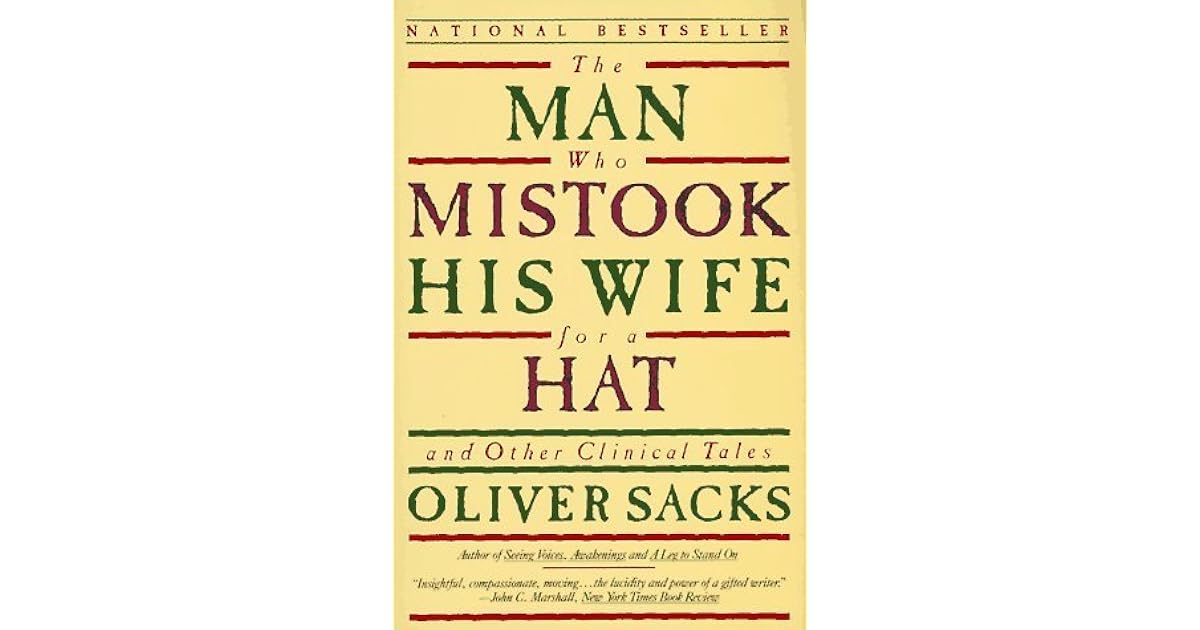 The Man Who Mistook His Wife For A Hat And Other Clinical Tales By Oliver Sacks — Reviews 