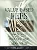 Book cover for Value-Based Fees: How to Charge - and Get - What You're Worth (The Ultimate Consultant Series)