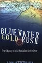 Bluewater Gold Rush by Tom Kendrick Bluewater Gold Rush: The Odyssey of a California Sea Urchin Diver