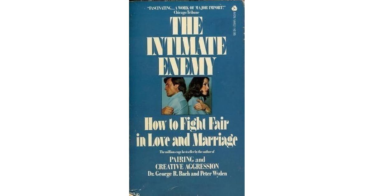 The Intimate Enemy: How to Fight Fair in Love and Marriage by George