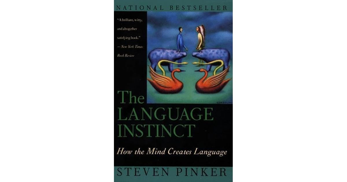 The Language Instinct How the Mind Creates Language by Steven Pinker — Reviews, Discussion