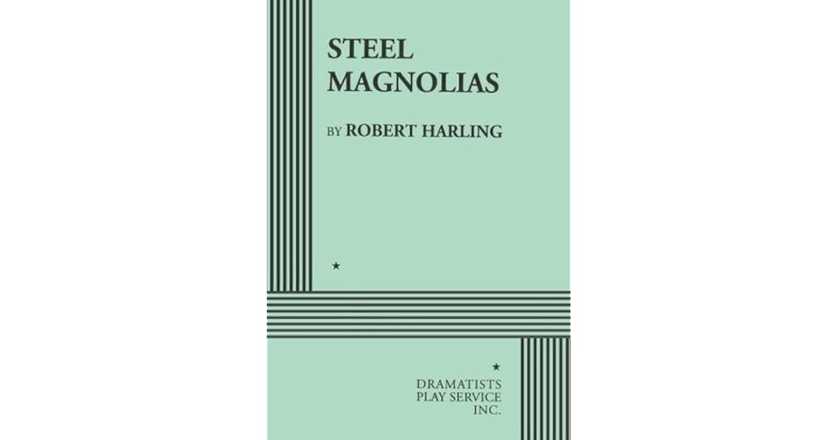 Steel Magnolias by Robert Harling — Reviews, Discussion, Lists