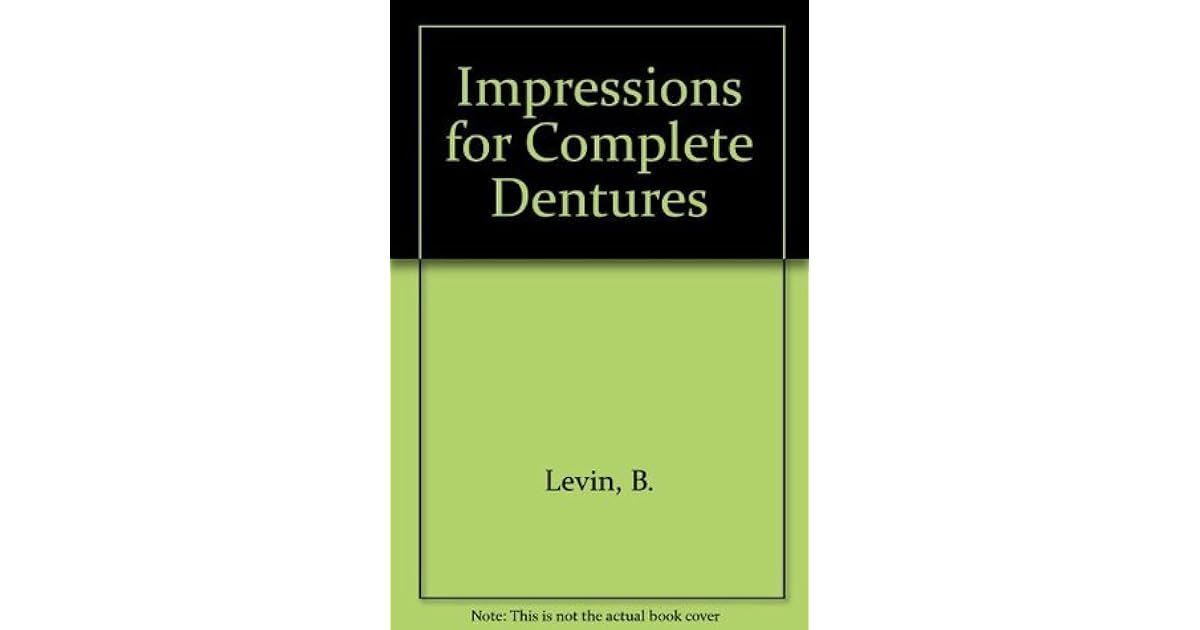 Impressions for Complete Dentures by Bernard Levin — Reviews