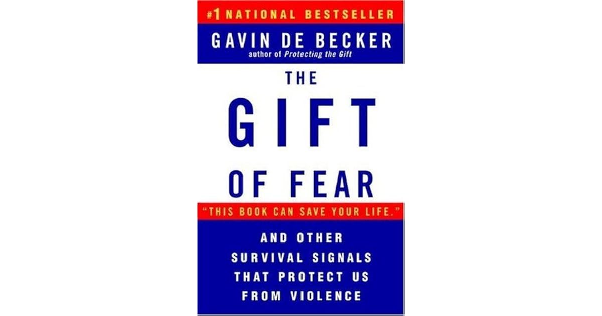 The Gift of Fear and Other Survival Signals That Protect Us from Violence by Gavin de Becker