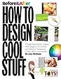 Before and After: How to Design Cool Stuff Before and After: How to Design Cool Stuff