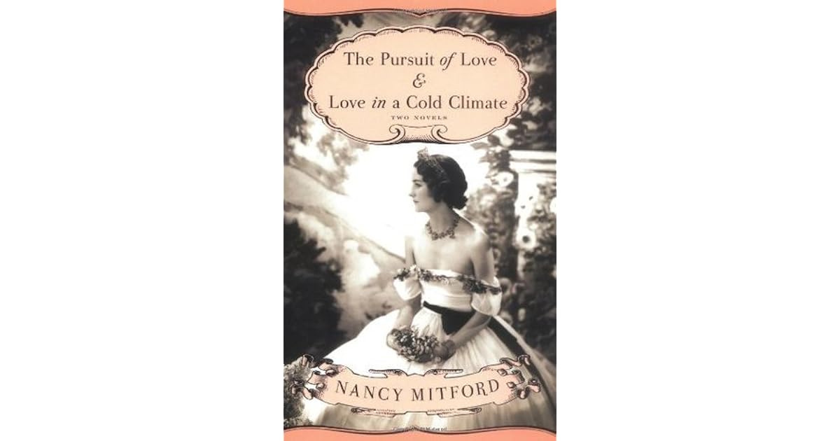 The Pursuit of Love & Love in a Cold Climate by Nancy Mitford — Reviews