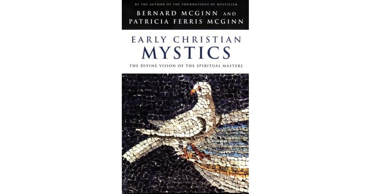 Early Christian Mystics The Divine Vision of Spiritual Masters by
