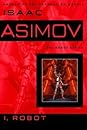 I, Robot by Isaac Asimov I, Robot (Robot #0.1)