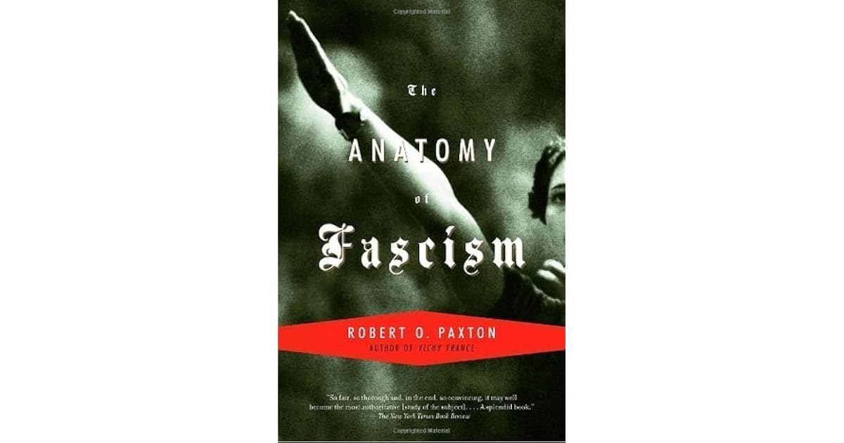 The Anatomy of Fascism by Robert O. Paxton — Reviews, Discussion