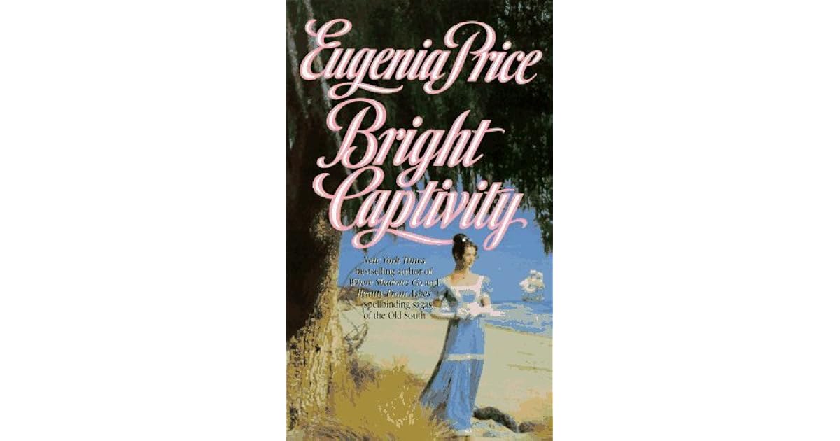 Bright Captivity Trilogy, 1) by Eugenia Price — Reviews
