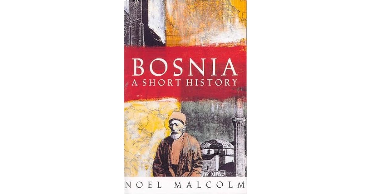 Bosnia by Noel Malcolm — Reviews, Discussion, Bookclubs, Lists