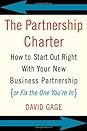 The Partnership Charter: How To Start Out Right With Your New Business Partnership (or Fix The One You're In) The Partnership Charter: How To Start Out Right With Your New Business Partnership (or Fix The One You're In)