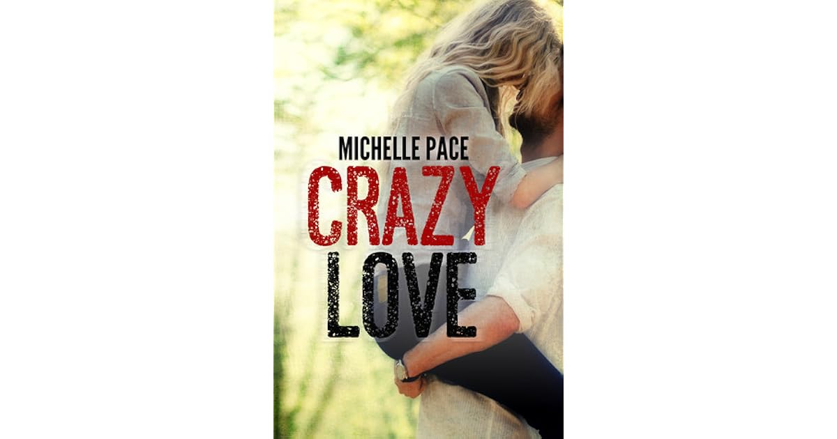Crazy Love by Michelle Pace — Reviews, Discussion, Lists