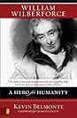 William Wilberforce: A Hero for Humanity William Wilberforce: A Hero for Humanity