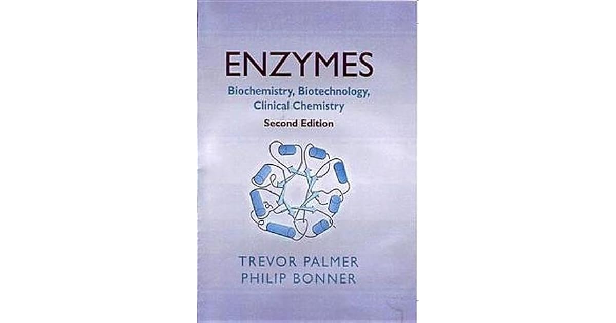 Enzymes Biochemistry, Biotechnology, Clinical Chemistry by Trevor