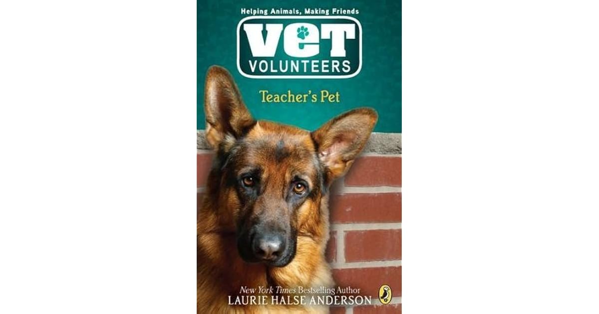 Teacher's Pet (Vet Volunteers, 7) by Laurie Halse Anderson — Reviews, Discussion, Lists